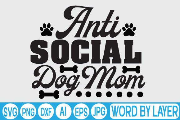 Anti Social Dog Mom Svg Design Review