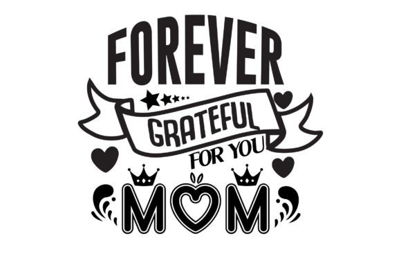 Forever Grateful for You Mom SVG: Designer Review