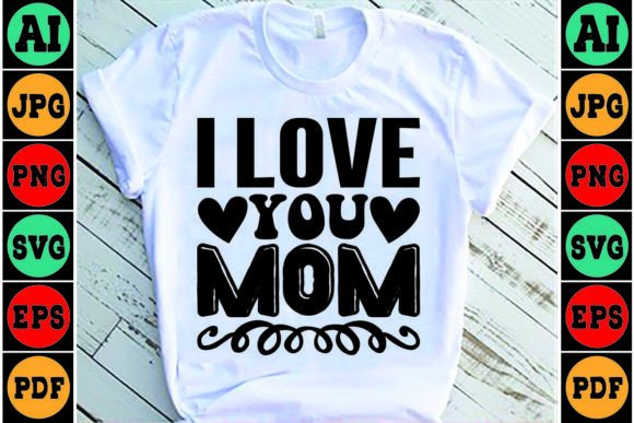 I Love You Mom Mom SVG Design