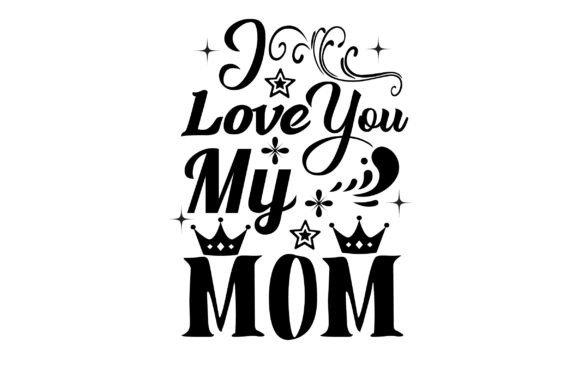 I Love You My Mom Svg Design: A Crafter’s Review