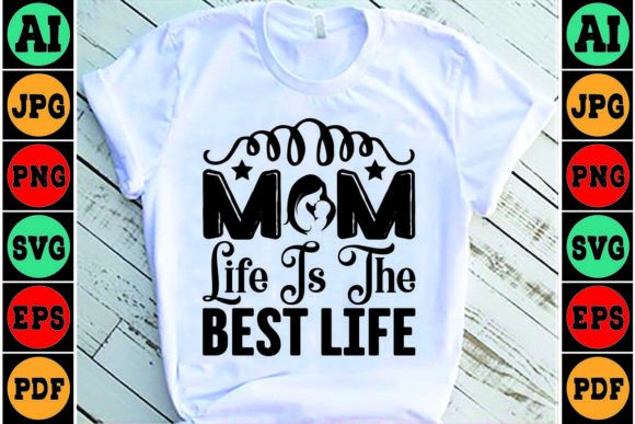 Mom Life is the Best Life Mom SVG Design
