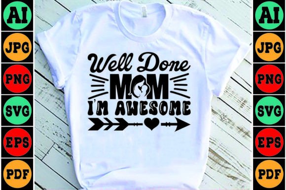 Well Done Mom I’m Awesome Mom SVG Design